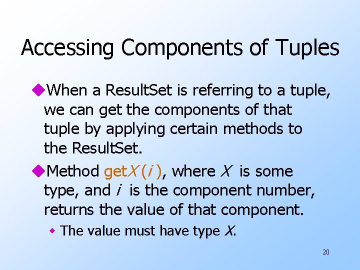Accessing Components of Tuples u. When a Result. Set is referring to a tuple, Accessing Components of Tuples u. When a Result. Set is referring to a tuple,