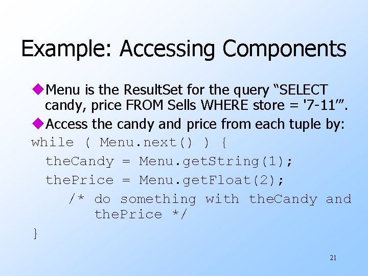 Example: Accessing Components u. Menu is the Result. Set for the query “SELECT candy, Example: Accessing Components u. Menu is the Result. Set for the query “SELECT candy,