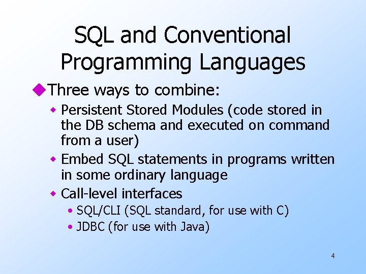 SQL and Conventional Programming Languages u. Three ways to combine: w Persistent Stored Modules SQL and Conventional Programming Languages u. Three ways to combine: w Persistent Stored Modules