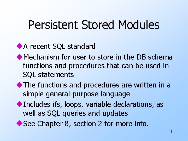 Persistent Stored Modules u. A recent SQL standard u. Mechanism for user to store Persistent Stored Modules u. A recent SQL standard u. Mechanism for user to store