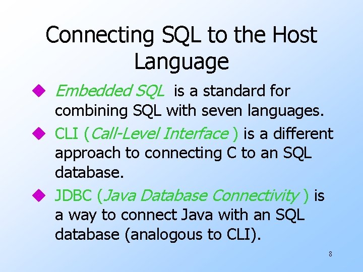 Connecting SQL to the Host Language u Embedded SQL is a standard for combining Connecting SQL to the Host Language u Embedded SQL is a standard for combining