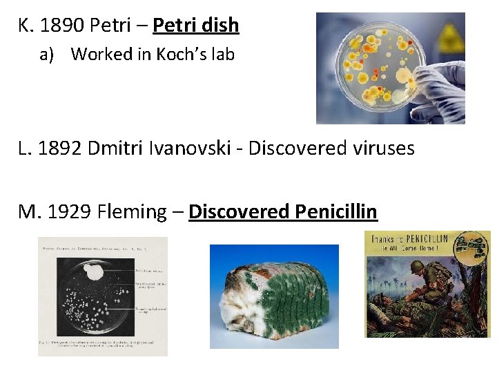K. 1890 Petri – Petri dish a) Worked in Koch’s lab L. 1892 Dmitri