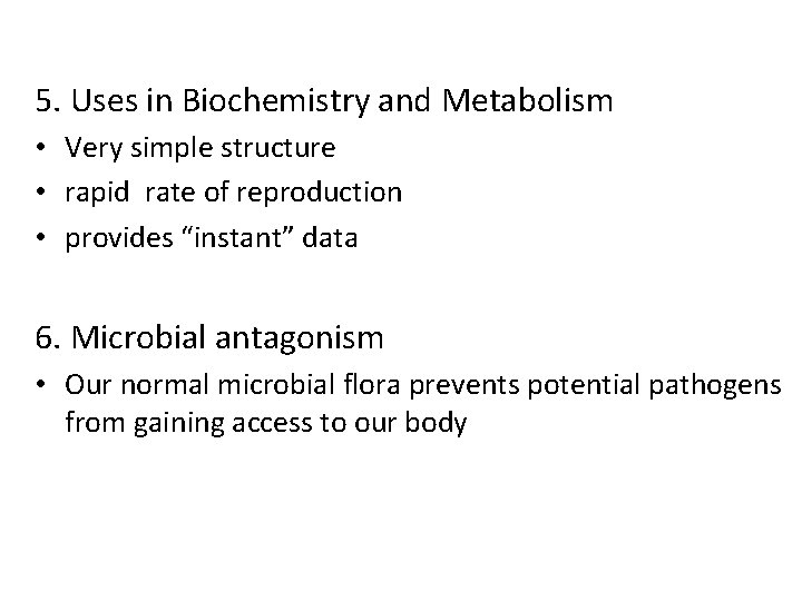5. Uses in Biochemistry and Metabolism • Very simple structure • rapid rate of