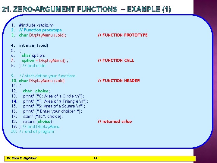 21. ZERO-ARGUMENT FUNCTIONS – EXAMPLE (1) 1. #include <stdio. h> 2. // Function prototype 21. ZERO-ARGUMENT FUNCTIONS – EXAMPLE (1) 1. #include <stdio. h> 2. // Function prototype