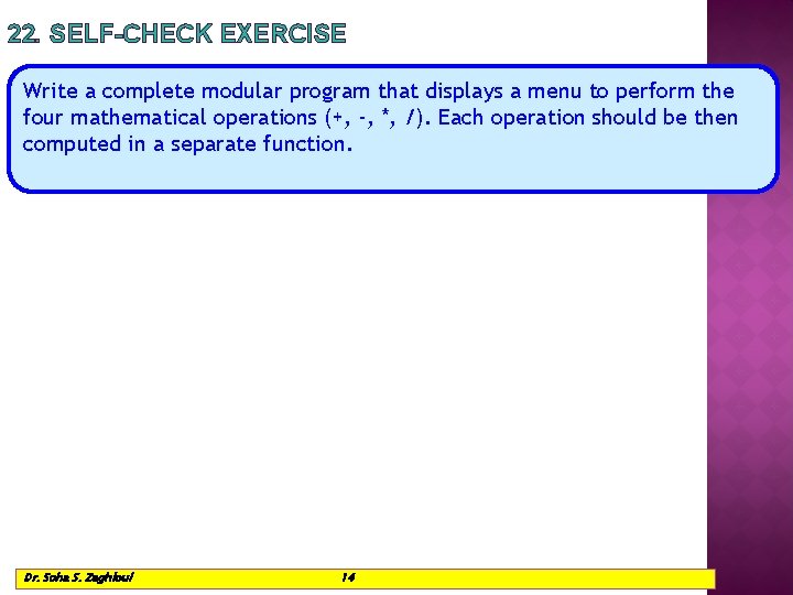 22. SELF-CHECK EXERCISE Write a complete modular program that displays a menu to perform 22. SELF-CHECK EXERCISE Write a complete modular program that displays a menu to perform