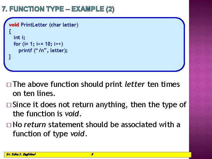 7. FUNCTION TYPE – EXAMPLE (2) void Print. Letter (char letter) { int i; 7. FUNCTION TYPE – EXAMPLE (2) void Print. Letter (char letter) { int i;