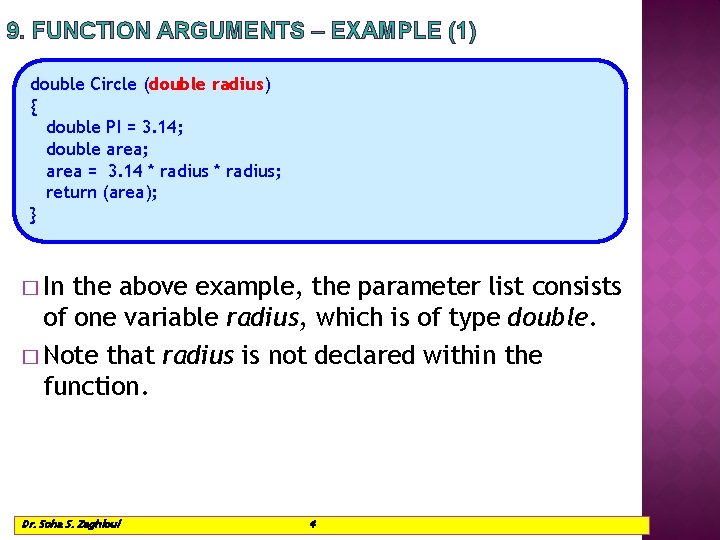 9. FUNCTION ARGUMENTS – EXAMPLE (1) double Circle (double radius) { double PI = 9. FUNCTION ARGUMENTS – EXAMPLE (1) double Circle (double radius) { double PI =