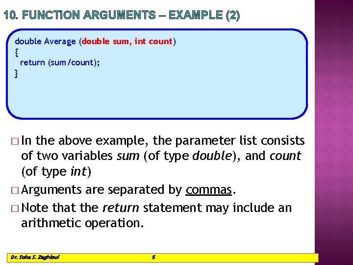 10. FUNCTION ARGUMENTS – EXAMPLE (2) double Average (double sum, int count) { return 10. FUNCTION ARGUMENTS – EXAMPLE (2) double Average (double sum, int count) { return