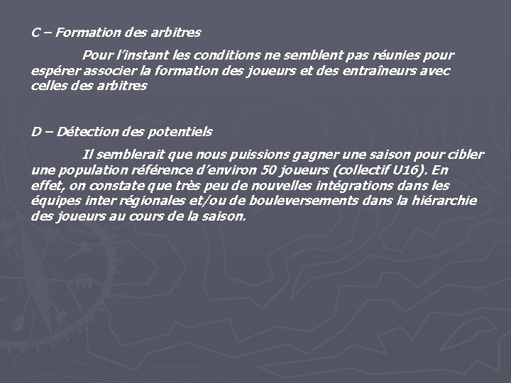 C – Formation des arbitres Pour l’instant les conditions ne semblent pas réunies pour