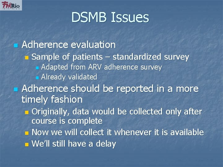 DSMB Issues n Adherence evaluation n Sample of patients – standardized survey Adapted from