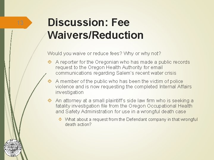 13 Discussion: Fee Waivers/Reduction Would you waive or reduce fees? Why or why not?