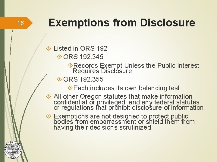 16 Exemptions from Disclosure Listed in ORS 192. 345 Records Exempt Unless the Public