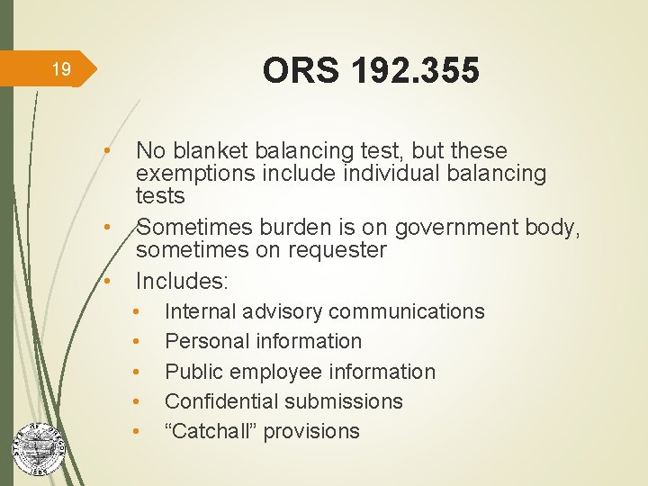 ORS 192. 355 19 • • • No blanket balancing test, but these exemptions