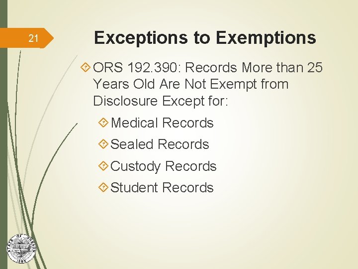 21 Exceptions to Exemptions ORS 192. 390: Records More than 25 Years Old Are