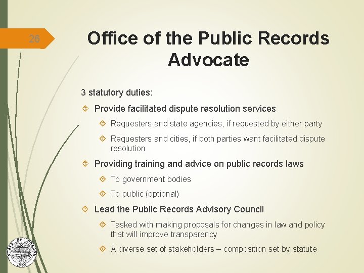 26 Office of the Public Records Advocate 3 statutory duties: Provide facilitated dispute resolution