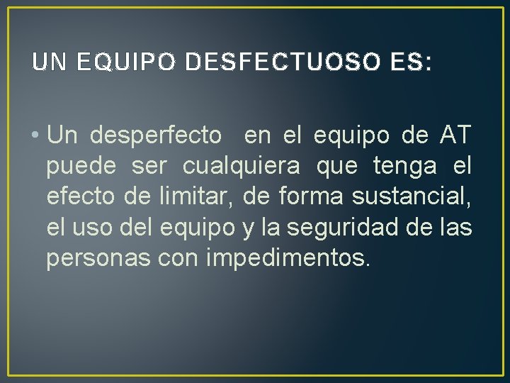 UN EQUIPO DESFECTUOSO ES: • Un desperfecto en el equipo de AT puede ser