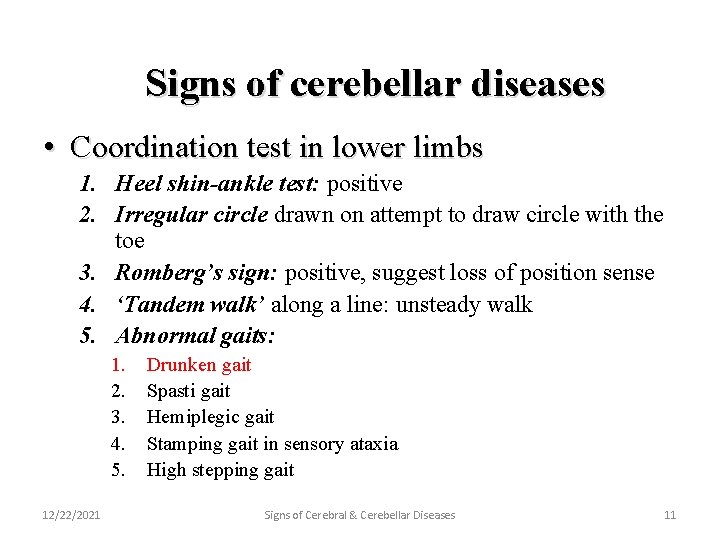 Signs of cerebellar diseases • Coordination test in lower limbs 1. Heel shin-ankle test:
