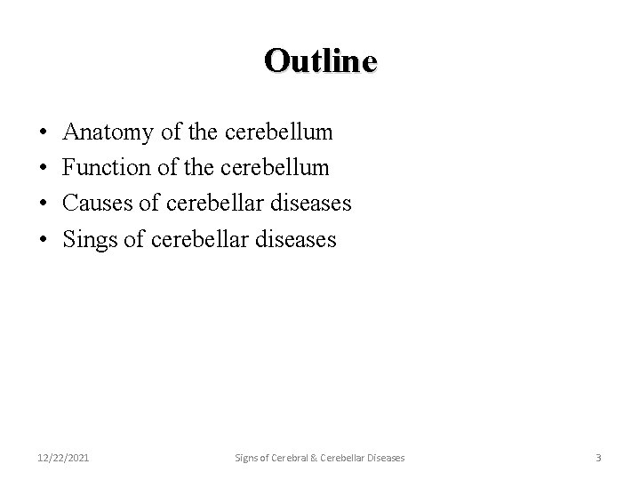 Outline • • Anatomy of the cerebellum Function of the cerebellum Causes of cerebellar