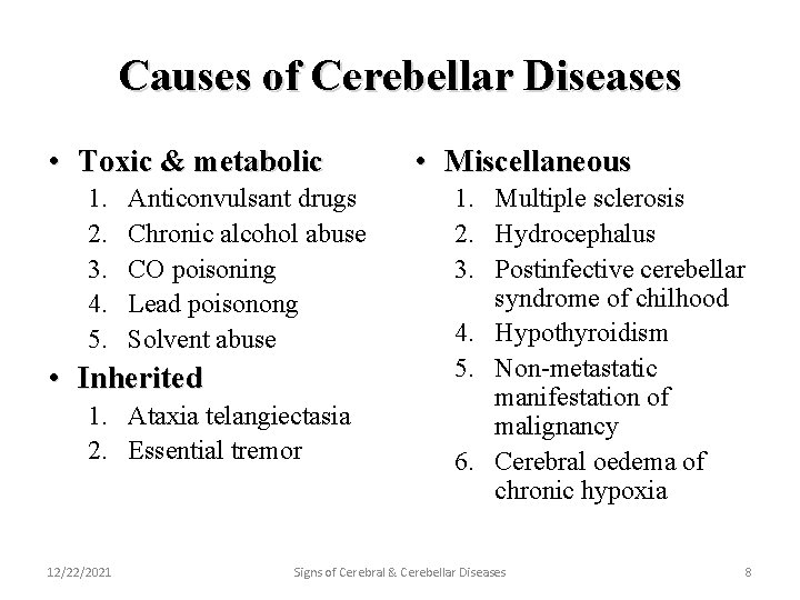 Causes of Cerebellar Diseases • Toxic & metabolic 1. 2. 3. 4. 5. Anticonvulsant