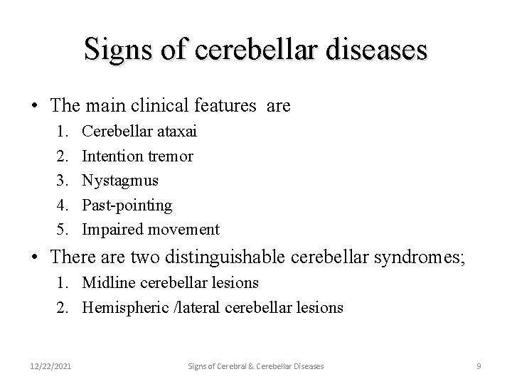 Signs of cerebellar diseases • The main clinical features are 1. 2. 3. 4.