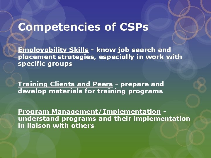 Competencies of CSPs Employability Skills - know job search and placement strategies, especially in