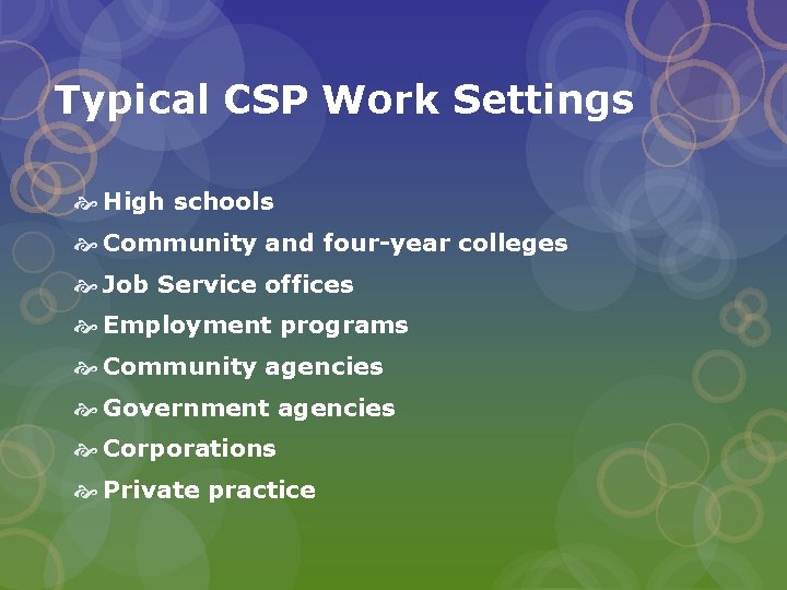 Typical CSP Work Settings High schools Community and four-year colleges Job Service offices Employment