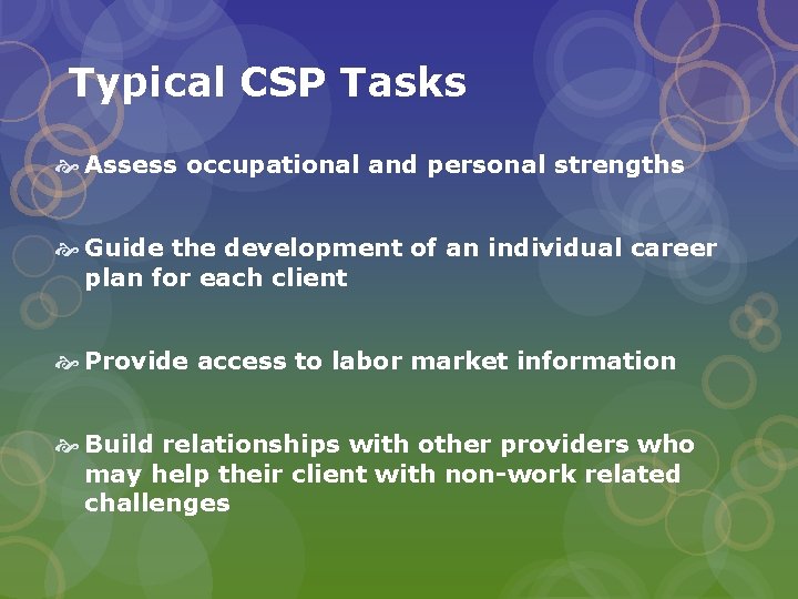 Typical CSP Tasks Assess occupational and personal strengths Guide the development of an individual