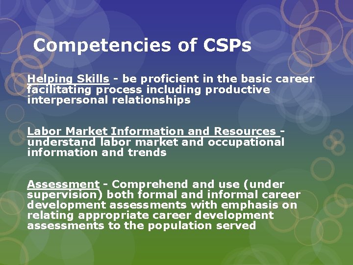 Competencies of CSPs Helping Skills - be proficient in the basic career facilitating process