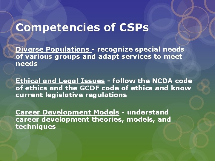 Competencies of CSPs Diverse Populations - recognize special needs of various groups and adapt