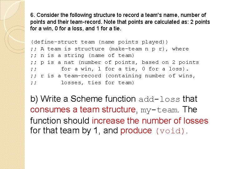 6. Consider the following structure to record a team's name, number of points and 6. Consider the following structure to record a team's name, number of points and