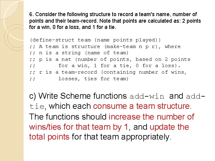6. Consider the following structure to record a team's name, number of points and 6. Consider the following structure to record a team's name, number of points and