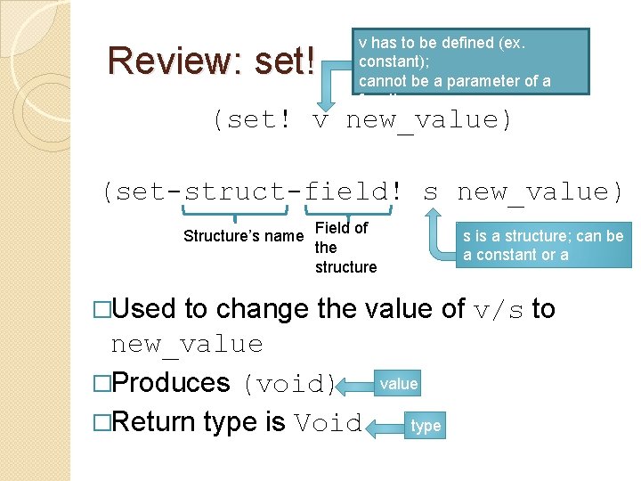Review: set! v has to be defined (ex. constant); cannot be a parameter of Review: set! v has to be defined (ex. constant); cannot be a parameter of