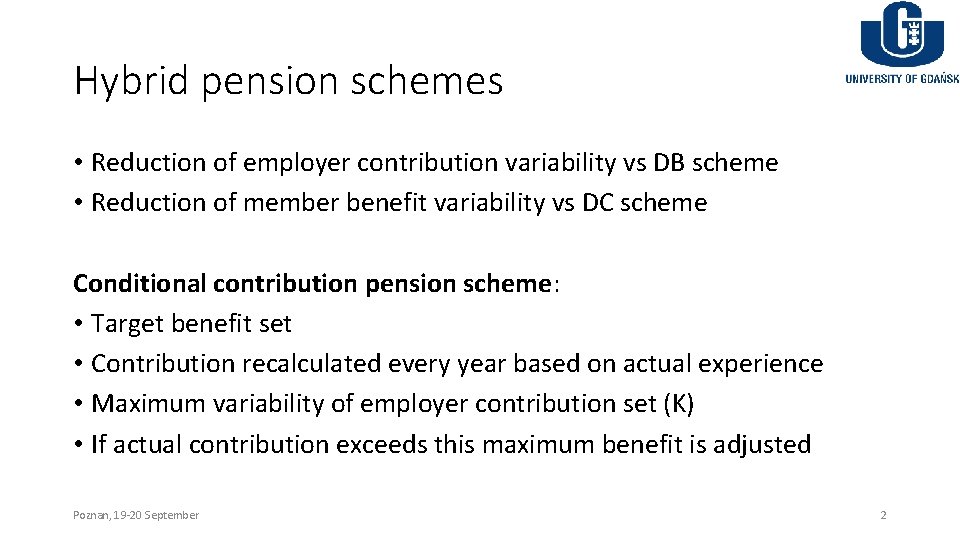 Hybrid pension schemes • Reduction of employer contribution variability vs DB scheme • Reduction