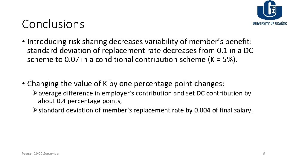Conclusions • Introducing risk sharing decreases variability of member’s benefit: standard deviation of replacement