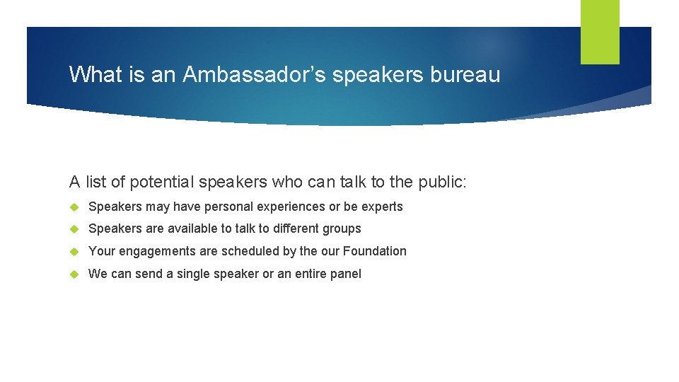 What is an Ambassador’s speakers bureau A list of potential speakers who can talk