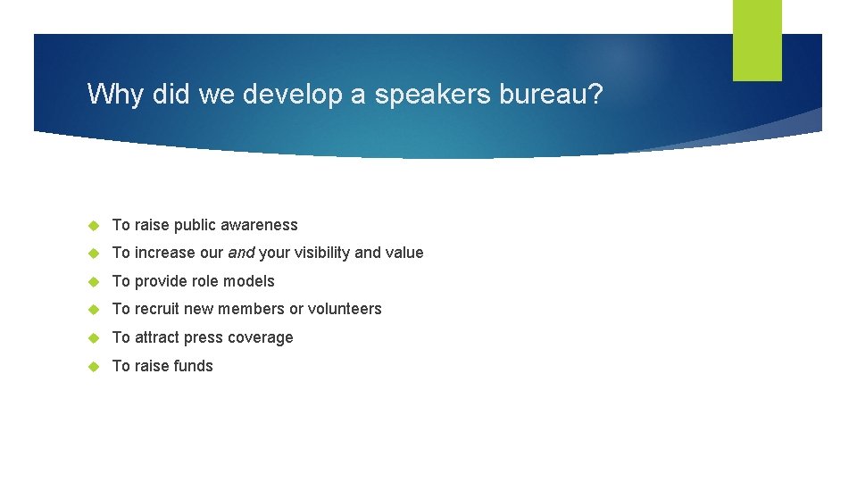 Why did we develop a speakers bureau? To raise public awareness To increase our