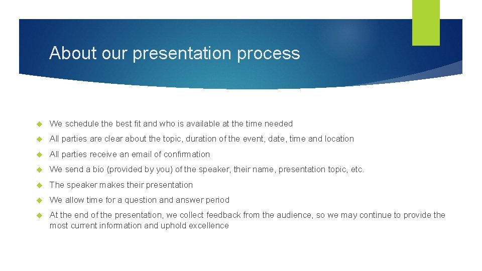 About our presentation process We schedule the best fit and who is available at