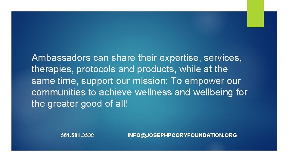 Ambassadors can share their expertise, services, therapies, protocols and products, while at the same