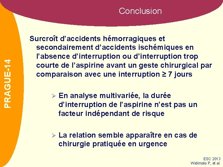 CLOTS 3 PRAGUE-14 Conclusion Surcroît d’accidents hémorragiques et secondairement d’accidents ischémiques en l’absence d’interruption