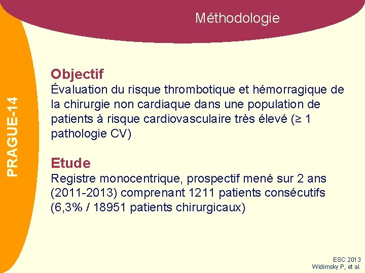 Méthodologie CLOTS 3 PRAGUE-14 Objectif Évaluation du risque thrombotique et hémorragique de la chirurgie