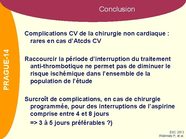 Conclusion CLOTS 3 PRAGUE-14 Complications CV de la chirurgie non cardiaque : rares en