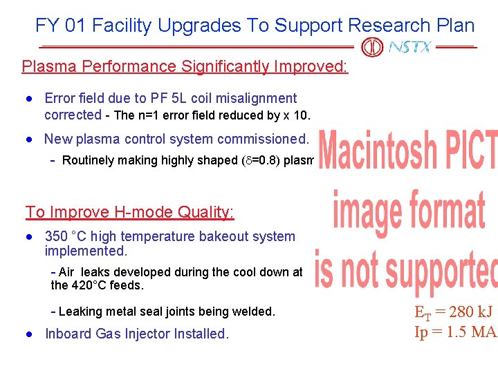 FY 01 Facility Upgrades To Support Research Plan Plasma Performance Significantly Improved: · Error