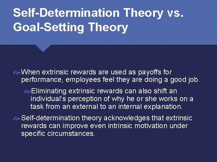 Self-Determination Theory vs. Goal-Setting Theory When extrinsic rewards are used as payoffs for performance,