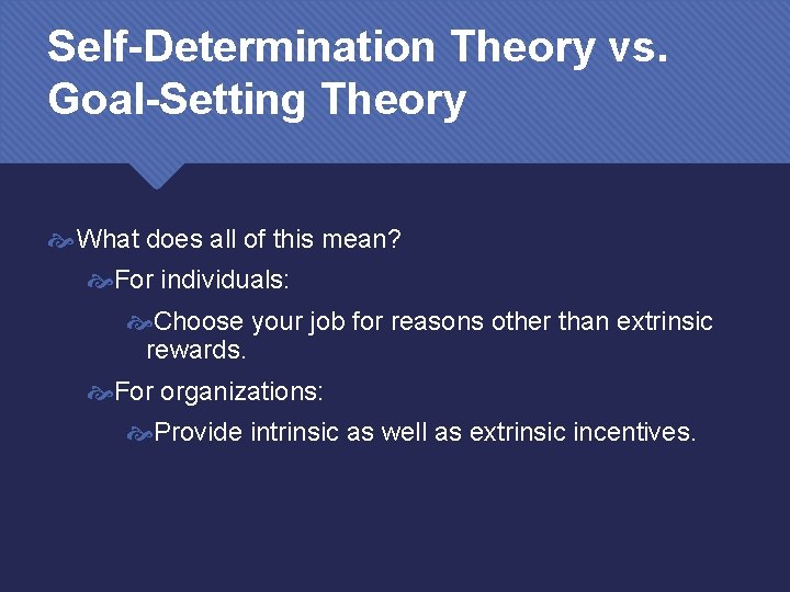 Self-Determination Theory vs. Goal-Setting Theory What does all of this mean? For individuals: Choose