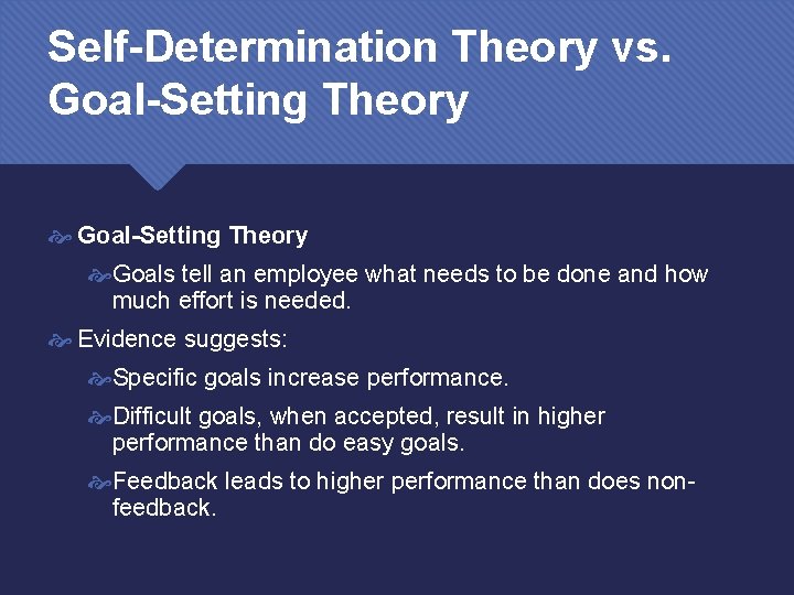 Self-Determination Theory vs. Goal-Setting Theory Goals tell an employee what needs to be done
