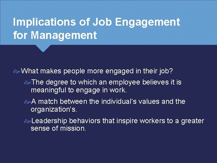 Implications of Job Engagement for Management What makes people more engaged in their job?