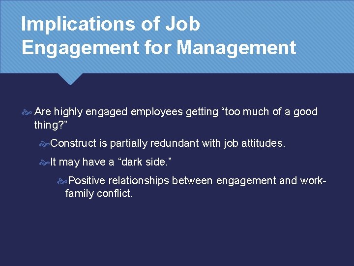 Implications of Job Engagement for Management Are highly engaged employees getting “too much of