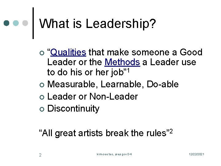 What is Leadership? “Qualities that make someone a Good Leader or the Methods a