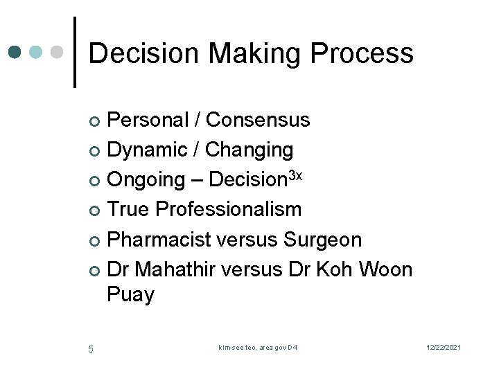 Decision Making Process Personal / Consensus ¢ Dynamic / Changing ¢ Ongoing – Decision