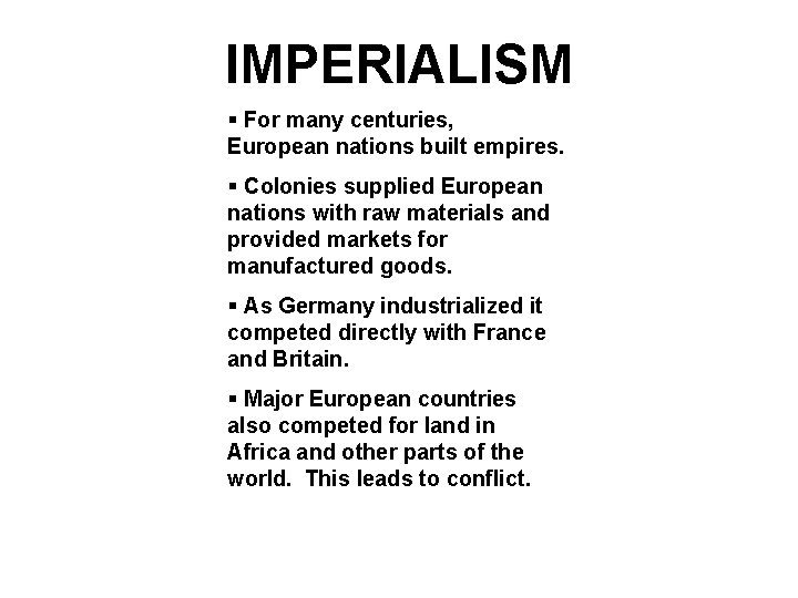 IMPERIALISM § For many centuries, European nations built empires. § Colonies supplied European nations